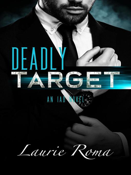 Title details for Deadly Target by Laurie Roma - Available